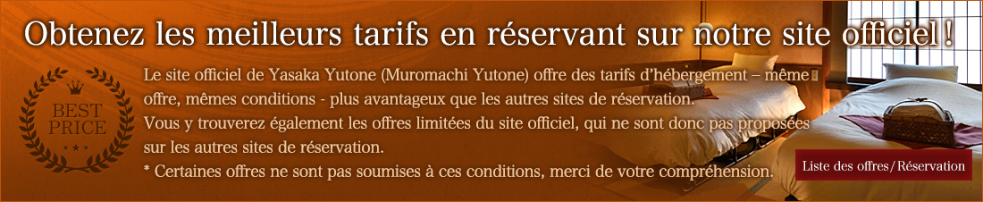 Obtenez les meilleurs tarifs en réservant sur notre site officiel !